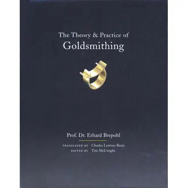 The Theory & Practice of Goldsmithing - Prof. Dr. Erhard Brepohl (Translated) Pepetools