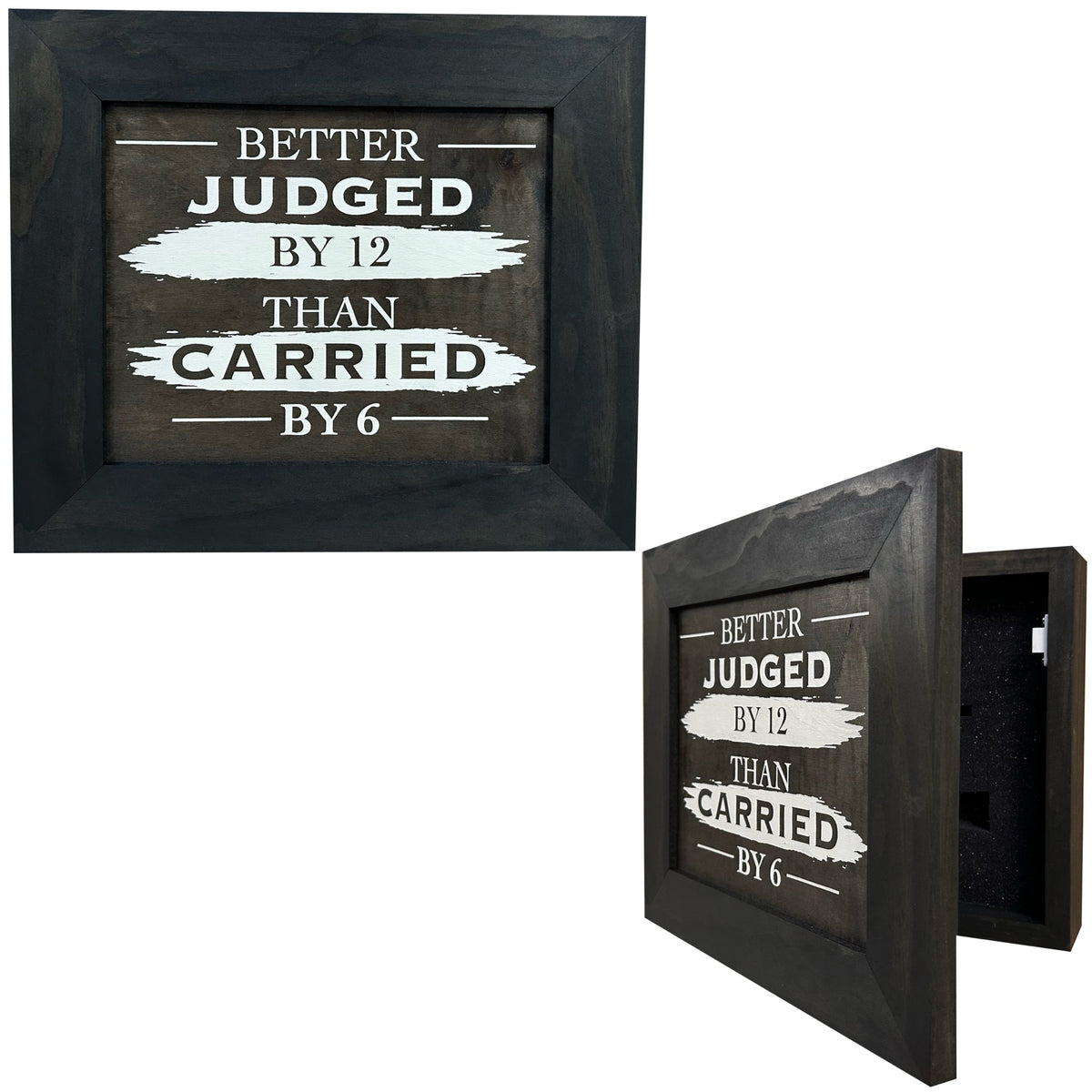 Dark wood concealment case with white text reading “BETTER JUDGED BY 12 THAN CARRIED BY 6.”