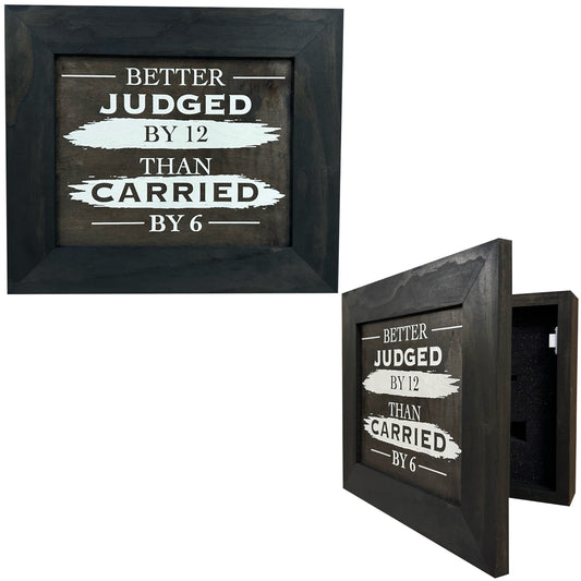 Dark wood concealment case with white text reading “BETTER JUDGED BY 12 THAN CARRIED BY 6.”